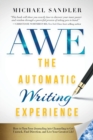 The Automatic Writing Experience (AWE) : How to Turn Your Journaling into Channeling to Get Unstuck, Find Direction, and Live Your Greatest Life! - Book