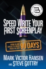 Speed Write Your First Screenplay : From Blank Spaces to Great Pages in Just 90 Days - Book
