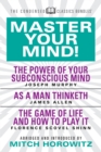 Master Your Mind (Condensed Classics): featuring The Power of Your Subconscious Mind, As a Man Thinketh, and The Game of Life : featuring The Power of Your Subconscious Mind, As a Man Thinketh, and Th - eBook