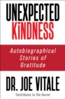 Unexpected Kindness : Autobiographical Stories of Gratitude - eBook