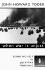 When War Is Unjust, Second Edition : Being Honest in Just-War Thinking - eBook