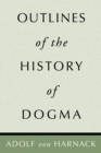 Outlines of the History of Dogma - eBook
