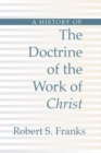 A History of the Doctrine of the Work of Christ - eBook