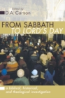 From Sabbath to Lord's Day : A Biblical, Historical and Theological Investigation - eBook