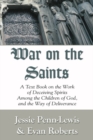 War on the Saints : A Text Book on the Work of Deceiving Spirits among the Children of God, and the Way of Deliverance - eBook