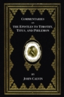 Commentaries on the Epistles to Timothy, Titus, and Philemon - eBook