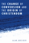 The Change of Conversion and the Origin of Christendom - eBook