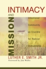 Intimacy and Mission : Intentional Community as Crucible for Radical Discipleship - eBook