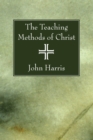 The Teaching Methods of Christ - eBook