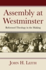 Assembly at Westminster : Reformed Theology in the Making - eBook
