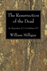 The Resurrection of the Dead : An Exposition of 1 Corinthians XV - eBook