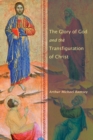The Glory of God and the Transfiguration of Christ - eBook