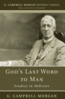 God's Last Word to Man : Studies in Hebrews - eBook
