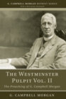 The Westminster Pulpit vol. II : The Preaching of G. Campbell Morgan - eBook