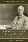 The Westminster Pulpit vol. VI : The Preaching of G. Campbell Morgan - eBook
