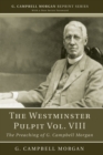 The Westminster Pulpit vol. VIII : The Preaching of G. Campbell Morgan - eBook