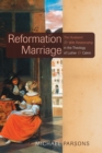 Reformation Marriage : The Husband and Wife Relationship in the Theology of Luther and Calvin - eBook