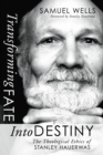 Transforming Fate into Destiny : The Theological Ethics of Stanley Hauerwas - eBook