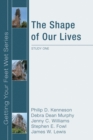 The Shape of Our Lives : Study One in the Ekklesia Project's Getting Your Feet Wet Series - eBook