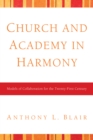 Church and Academy in Harmony : Models of Collaboration for the Twenty-First Century - eBook