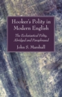 Hooker's Polity in Modern English : The Ecclesiastical Polity, Abridged and Paraphrased - eBook