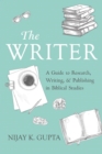 The Writer : A Guide to Research, Writing, and Publishing in Biblical Studies - eBook