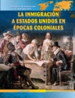 La inmigracion a Estados Unidos en epocas coloniales (Immigration to Colonial America) - eBook