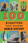 100 Disasters That Shaped World History - Book