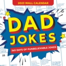 2023 Dad Jokes Wall Calendar : 365 Days of Punbelievable Jokes - Book