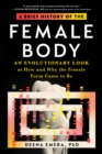A Brief History of the Female Body : An Evolutionary Look at How and Why the Female Form Came to Be - eBook