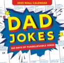 2025 Dad Jokes Wall Calendar : 365 Days of Punbelievable Jokes - Book