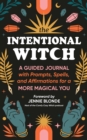 The Intentional Witch : A Guided Journal with Prompts, Spells, and Affirmations for a More Magical You - Book