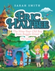 Eric Halfbee : The Nine-Year-Old  Boy from Boggle Street - eBook