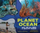 Planet Ocean : Why We All Need a Healthy Ocean - eBook