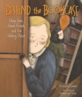 Behind the Bookcase : Miep Gies, Anne Frank, and the Hiding Place - eBook