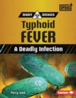 Typhoid Fever : A Deadly Infection - eBook
