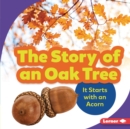 The Story of an Oak Tree : It Starts with an Acorn - eBook