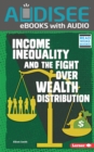 Income Inequality and the Fight over Wealth Distribution - eBook