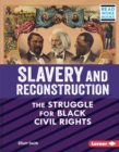 Slavery and Reconstruction : The Struggle for Black Civil Rights - eBook