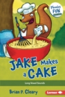 Jake Makes a Cake : Long Vowel Sounds - eBook
