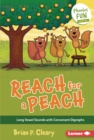 Reach for a Peach : Long Vowel Sounds with Consonant Digraphs - eBook