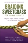 Braiding Sweetgrass for Young Adults : Indigenous Wisdom, Scientific Knowledge, and the Teachings of Plants - Book