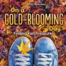 On a Gold-Blooming Day : Finding Fall Treasures - eBook