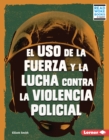 El uso de la fuerza y la lucha contra la violencia policial (Use of Force and the Fight against Police Brutality) - eBook
