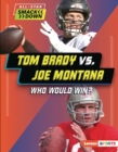 Tom Brady vs. Joe Montana : Who Would Win? - eBook