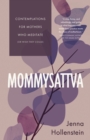 Mommysattva: Contemplations for Mothers Who Meditate (or Wish They Could) - eBook