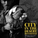 City in the Desert, Revisited : Oleg Grabar at Qasr al-Hayr al-Sharqi, 1964-71 - Book