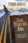 Road Warrior Bible : Living a Life Worth Living on the Road - eBook