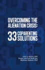 Overcoming the Alienation Crisis : 33 Coparenting Solutions - eBook