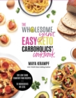 The Wholesome Yum Easy Keto Carboholics' Cookbook : 100 Low Carb Comfort Food Recipes. 10 Ingredients Or Less. - Book